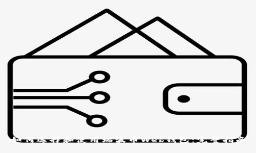 如何选择和使用瑞波币Web钱包：完整指南